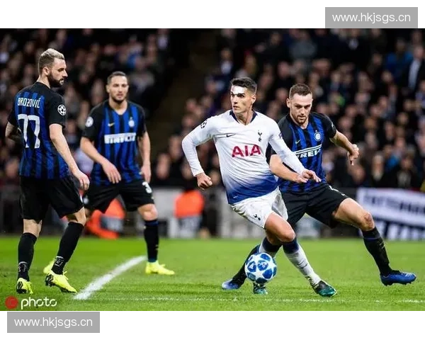 热刺与国米双雄争锋欧洲赛场新势力崛起引爆绿茵激情